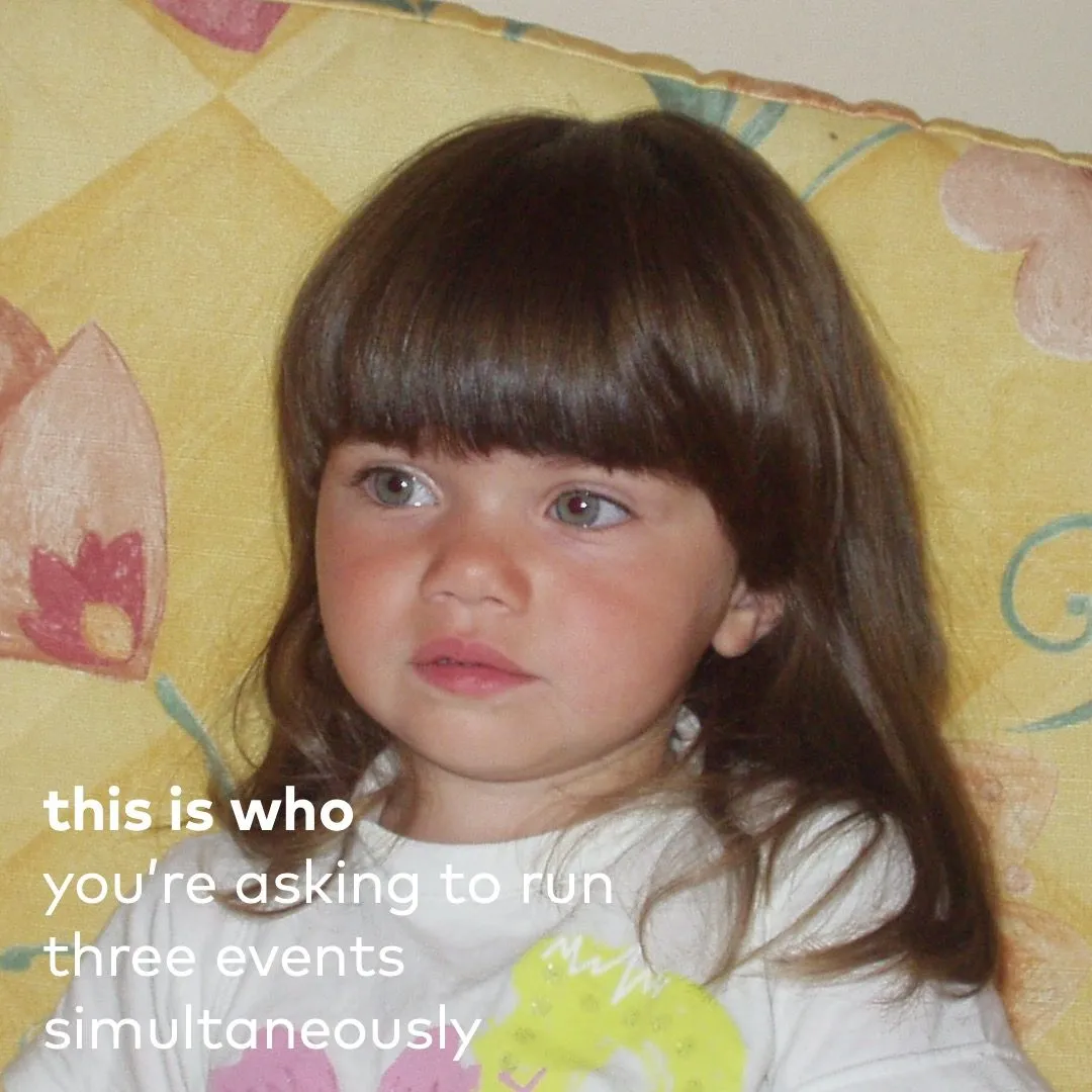 Anna Sofia as a child, captioned: this is who you’re asking to run three events simultaneously